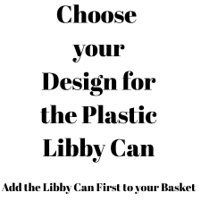 Designs for the Plastic Libby Cans