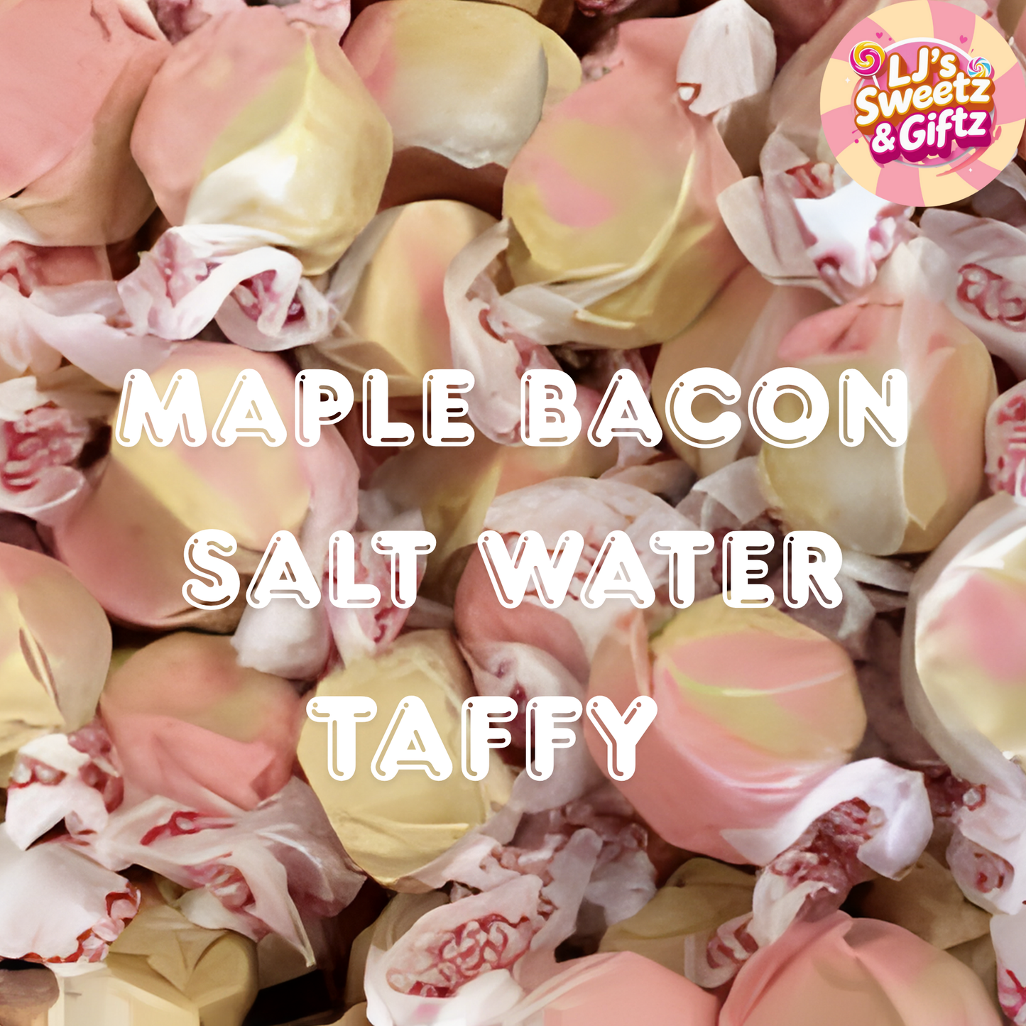 Maple bacon salt water taffy with LJ's Sweetz & Giftz branding.